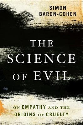 The Science of Evil: On Empathy and the Origins of Cruelty (Paperback