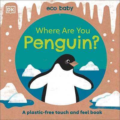 Eco Baby Where Are You Penguin?: A Plastic-free Touch and Feel Book (Board book)