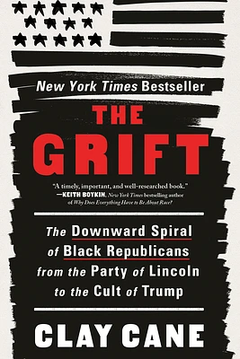 The Grift: The Downward Spiral of Black Republicans from the Party of Lincoln to the Cult of Trump (Paperback)