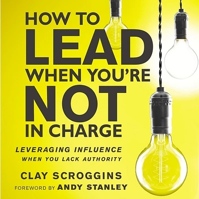 How to Lead When You're Not in Charge: Leveraging Influence When You Lack Authority (Compact Disc)