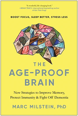 The Age-Proof Brain: New Strategies to Improve Memory, Protect Immunity, and Fight Off Dementia (Hardcover)