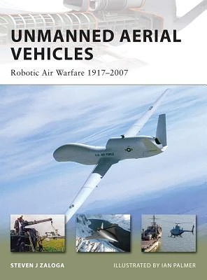 Unmanned Aerial Vehicles: Robotic Air Warfare 1917–2007 (New Vanguard #144) (Paperback)