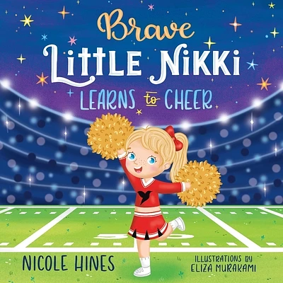 Brave Little Nikki Learns to Cheer: This is the inspiring story of a petite young girl's unrelenting perseverance to find a sport where she would shin (Paperback)