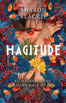 Hagitude: Reimagining the Second Half of Life (Paperback)