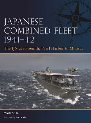 Japanese Combined Fleet 1941–42: The IJN at its zenith, Pearl Harbor to Midway (Paperback)