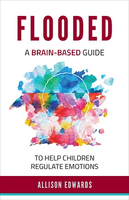 Flooded: A Brain-Based Guide to Help Children Regulate Emotions (Paperback)