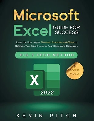 Microsoft Excel Guide for Success: Learn the Most Helpful Formulas, Functions, and Charts to Optimize Your Tasks & Surprise Your Bosses And Colleagues (Paperback)