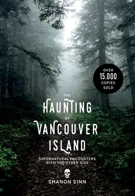 The Haunting of Vancouver Island: Supernatural Encounters with the Other Side