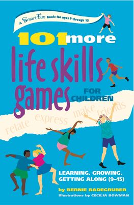 101 More Life Skills Games for Children: Learning, Growing, Getting Along (Ages 9-15)