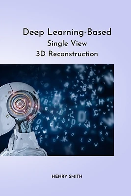 Deep Learning-Based Single View 3D Reconstruction (Paperback)