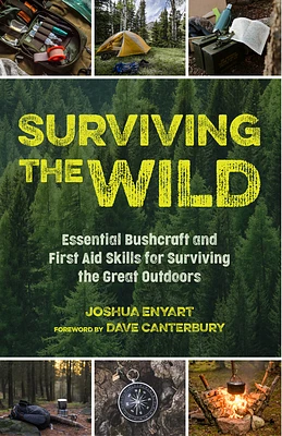 Surviving the Wild: Essential Bushcraft and First Aid Skills for Surviving the Great Outdoors (Wilderness Survival) (Paperback)