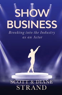 Show Business: Breaking into the Industry as an Actor