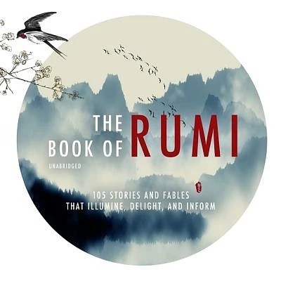 The Book of Rumi Lib/E: 105 Stories and Fables That Illumine, Delight, and Inform (Compact Disc)