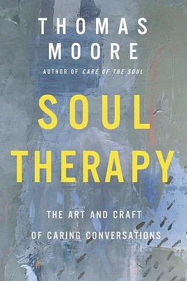 Soul Therapy: The Art and Craft of Caring Conversations (Hardcover)