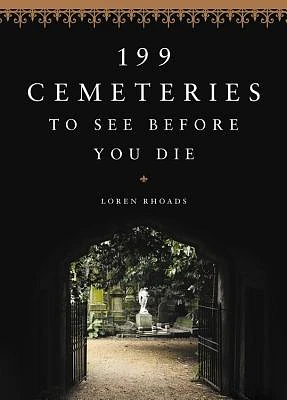 199 Cemeteries to See Before You Die (Hardcover)