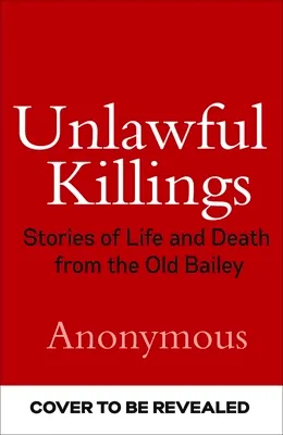 Unlawful Killings: Stories of Life and Death from the Old Bailey