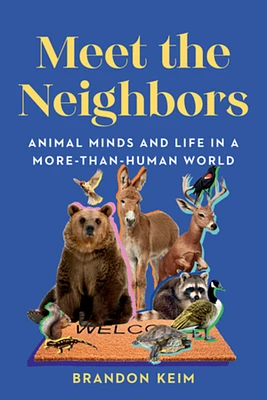 Meet the Neighbors: Animal Minds and Life in a More-than-Human World (Paperback)