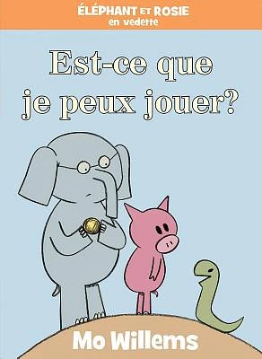 Éléphant Et Rosie: Est-CE Que Je Peux Jouer? (Hardcover)