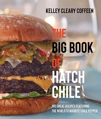 The Big Book of Hatch Chile: 180 Great Recipes Featuring the World's Favorite Chile Pepper (Paperback)