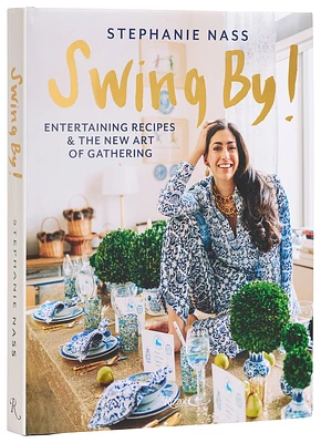 Swing By!: Entertaining Recipes and the New Art of Gathering (Hardcover)