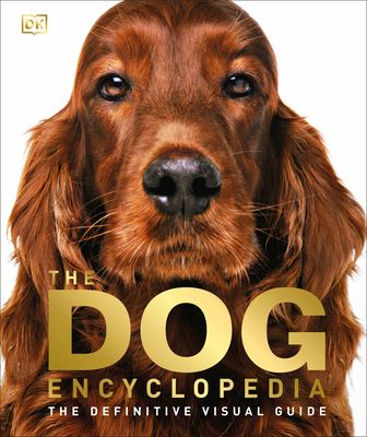 The Dog Encyclopedia: The Definitive Visual Guide