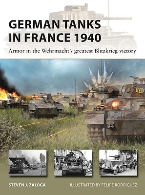 German Tanks in France 1940: Armor in the Wehrmacht's greatest Blitzkrieg victory (New Vanguard #327) (Paperback)