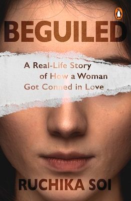 Beguiled: A Real-Life Story of How a Woman Got Conned in Love