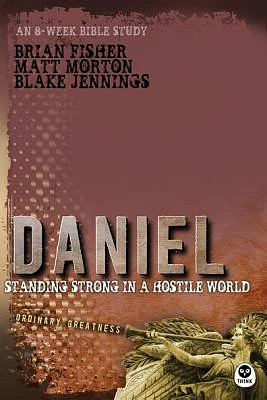 Daniel: Standing Strong in a Hostile World (Ordinary Greatness #2) (Paperback)