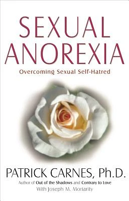 Sexual Anorexia: Overcoming Sexual Self-Hatred (Paperback)