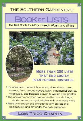 The Southern Gardener's Book of Lists: The Best Plants for All Your Needs, Wants, and Whims (Paperback)