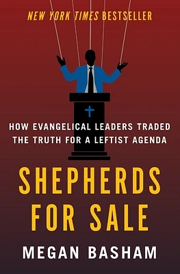 Shepherds for Sale: How Evangelical Leaders Traded the Truth for a Leftist Agenda (Hardcover)