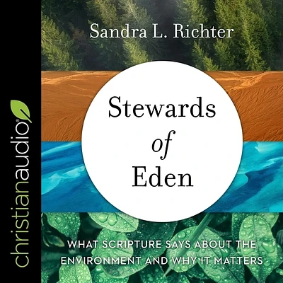 Stewards of Eden: What Scripture Says about the Environment and Why It Matters (MP3 CD)