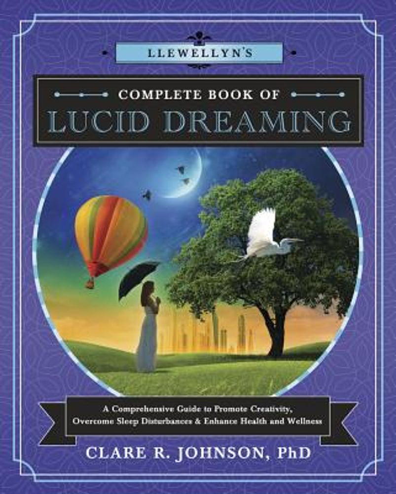 Clare R. Johnson Llewellyn's Complete Book of Lucid Dreaming: A