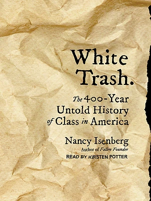 White Trash: The 400-Year Untold History of Class in America (MP3 CD)