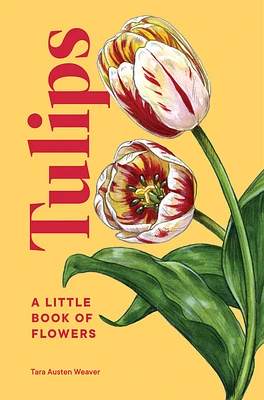 Tulips: A Little Book of Flowers (Little Book of Natural Wonders) (Hardcover)