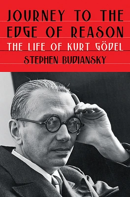 Journey to the Edge of Reason: The Life of Kurt Gödel (Hardcover)