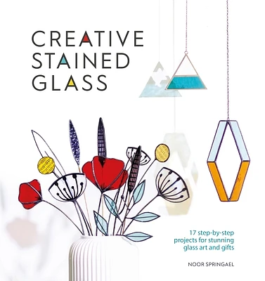 Creative Stained Glass: Make Stunning Glass Art and Gifts with This Instructional Guide (Paperback)