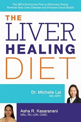 The Liver Healing Diet: The MD's Nutritional Plan to Eliminate Toxins, Reverse Fatty Liver Disease and Promote Good Health (Paperback)