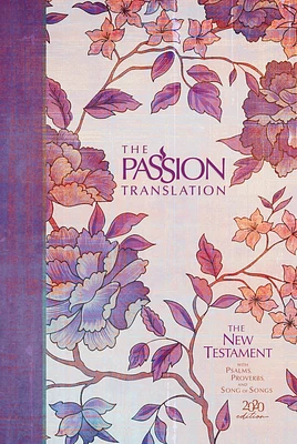 The Passion Translation New Testament (2020 Edition) Hc Peony: With Psalms, Proverbs and Song of Songs (Hardcover)