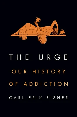 The Urge: Our History of Addiction (Hardcover)