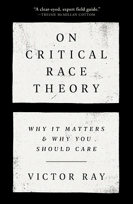 On Critical Race Theory: Why It Matters & Why You Should Care (Hardcover)