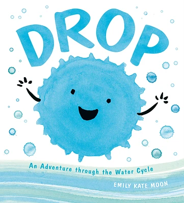 Drop: An Adventure through the Water Cycle (A Science Pals Book) (Hardcover)