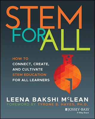 Stem for All: How to Connect, Create, and Cultivate Stem Education for All Learners (Paperback)