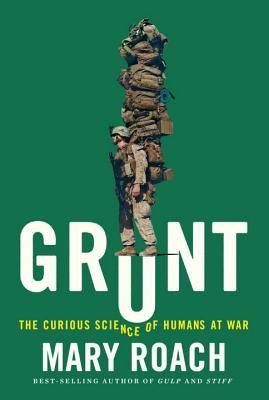 Grunt: The Curious Science of Humans at War (Hardcover)