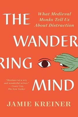 The Wandering Mind: What Medieval Monks Tell Us About Distraction (Paperback)