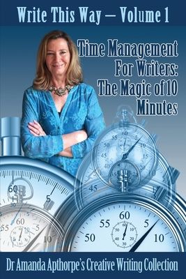 Time Management for Writers: The Magic Of 10 Minutes