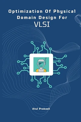 Optimization of Physical Domain Design for Vlsi (Paperback)