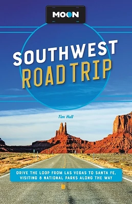 Moon Southwest Road Trip: Las Vegas, Zion & Bryce, Capitol Reef, Arches & Canyonlands, Monument Valley, Mesa Verde, Santa Fe & Taos, and Grand Canyon National Park (Travel Guide) (Paperback)