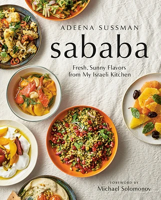 Sababa: Fresh, Sunny Flavors From My Israeli Kitchen: A Cookbook (Hardcover)