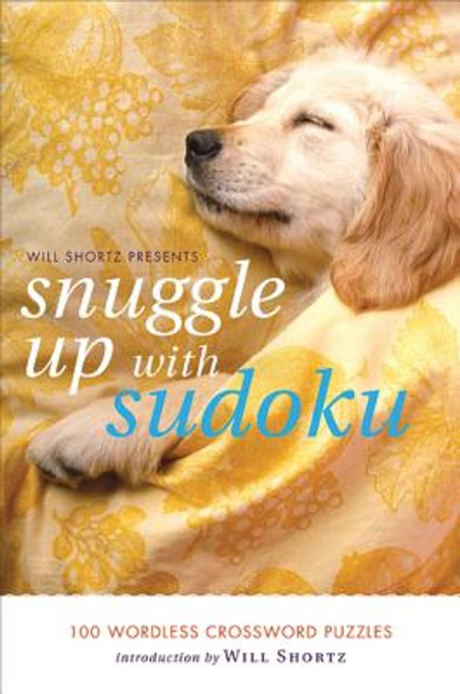 Will Shortz Presents Snuggle Up with Sudoku: 100 Wordless Crossword Puzzles